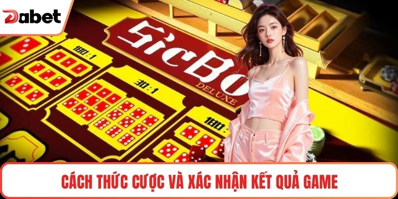 Cách thức cược và xác nhận kết quả game