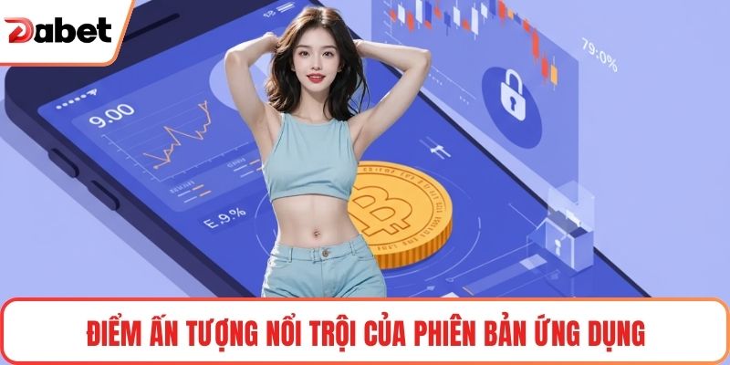 Điểm ấn tượng nổi trội của phiên bản ứng dụng