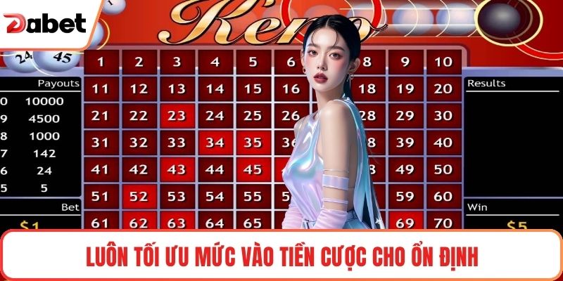 Luôn tối ưu mức vào tiền cược cho ổn định