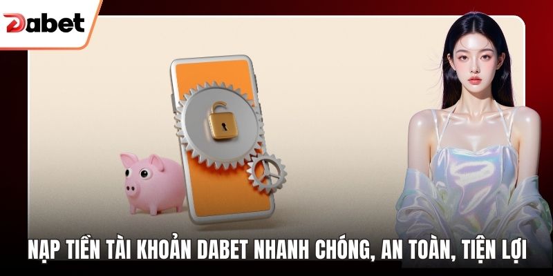nạp tiền tài khoản Dabet
