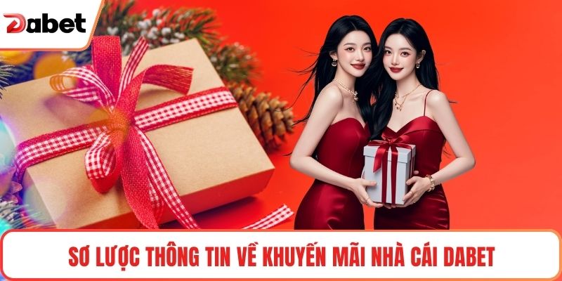 Sơ lược thông tin về Khuyến mãi nhà cái Dabet